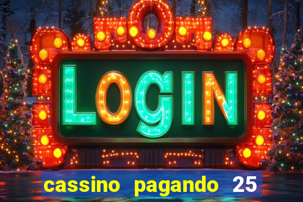 cassino pagando 25 reais no cadastro